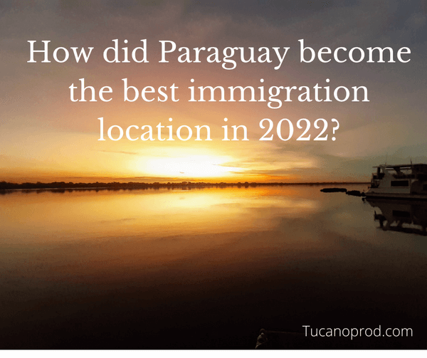 Paraguay best immigration location in 2022