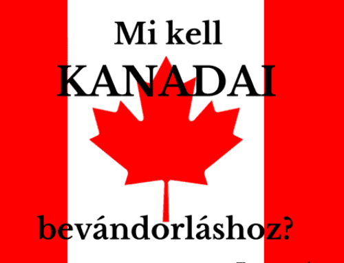 Kinek érdemes Kanadába költözni? Mi kell a kanadai bevándorláshoz?